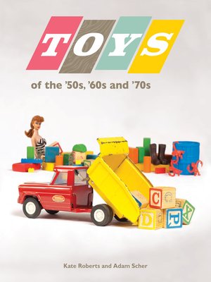 Toys of the 50s 60s and 70s - ebook